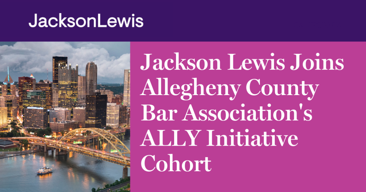 Jackson Lewis Joins Allegheny County Bar Association's ALLY Initiative